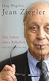  Jean Ziegler: Das Leben eines Rebellen