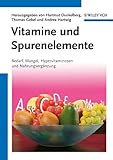 Vitamine und Spurenelemente: Bedarf, Mangel, Hypervitaminosen und Nahrungsergänzung