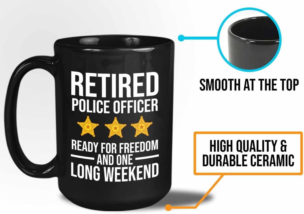 Bubble Hugs Retired Police Officer Coffee Mug 15oz Black - Ready For Freedom And - Retirement Deputy Sheriff Law Enforcement Cop Gag Detective Policeman Police Week