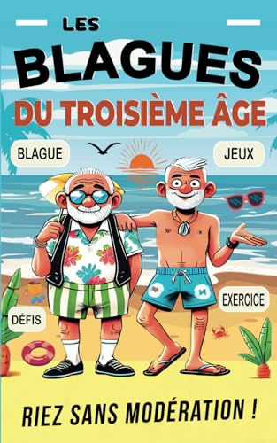 Les Blagues du troisième âge : Riez sans modération !:...