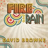 Fire and Rain: The Beatles, Simon and Garfunkel, James Taylor, CSNY and the Lost Story of 1970