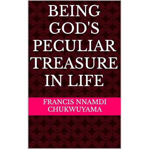 BEING GOD'S PECULIAR TREASURE IN LIFE Audiolibro Por FRANCIS NNAMDI CHUKWUYAMA arte de portada