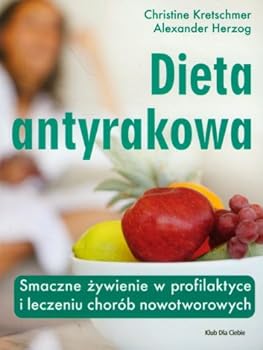 Dieta antyrakowa Smaczne zywienie w profilaktyce i