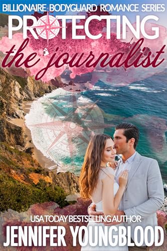 Protecting the Journalist: Billionaire Bodyguard Romance