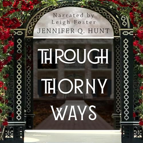 Through Thorny Ways by Jennifer Q. Hunt episode artwork