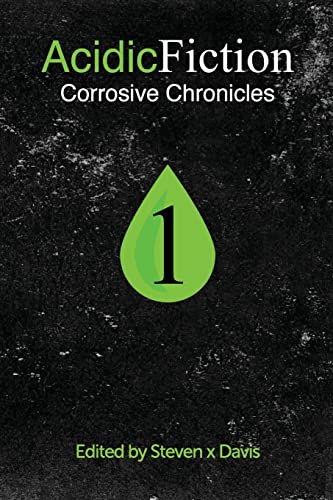 Acidic Fiction #1: Corrosive Chronicles 0692403477 Book Cover