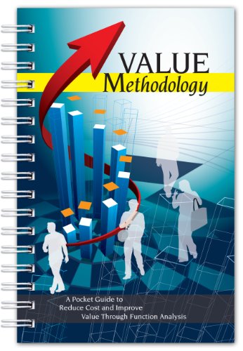 Value Methodology: A Pocket Guide to Reduce Cost and Improve Value Through Function Analysis