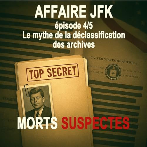 Page de couverture de Affaire JFK - 4/5 - Le mythe de la déclassification des archives.
