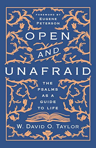 Open and Unafraid: The Psalms as a Guide to Life Open and Unafraid: The Psalms as a Guide to Life