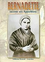 Bernadette raconte ses apparitions B004I1OYUO Book Cover