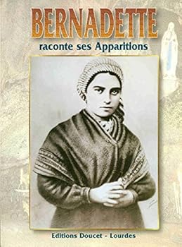 Bernadette raconte ses apparitions