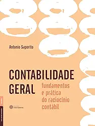 Contabilidade geral:: fundamentos e prática do raciocínio contábil