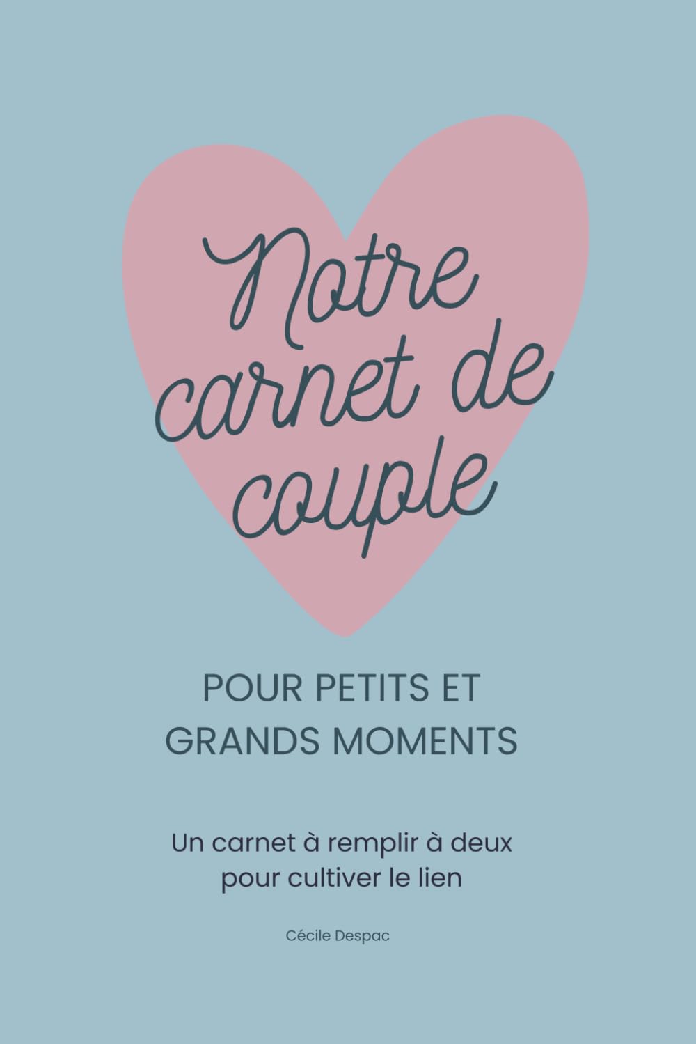 Notre carnet de couple - 25 idées de rendez-vous à deux inspirées des langages de l'amour: Journal à remplir pour cultiver la complicité et garder une trace de vos souvenirs