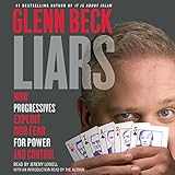 Liars: How Progressives Exploit Our Fears for Power and Control