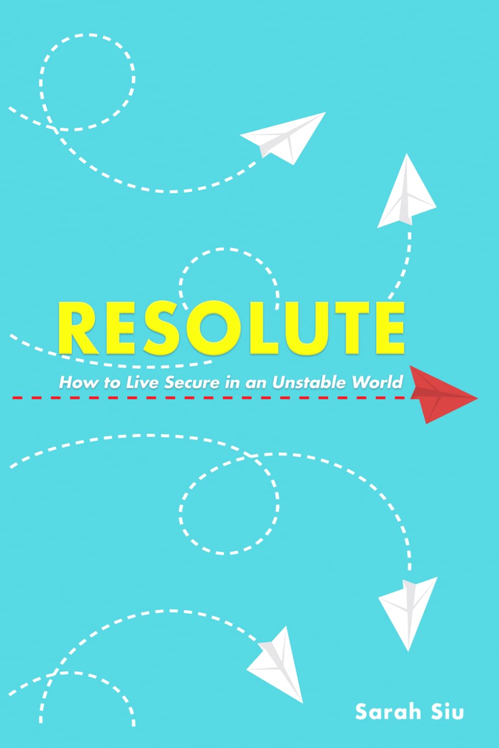 RESOLUTE: How To Live Secure In An Unstable World
