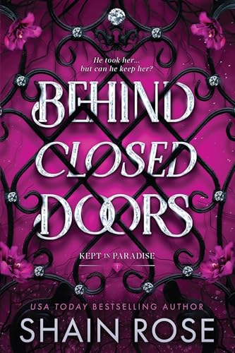 Behind Closed Doors: A totally addictive, unputdownable billionaire dark romance