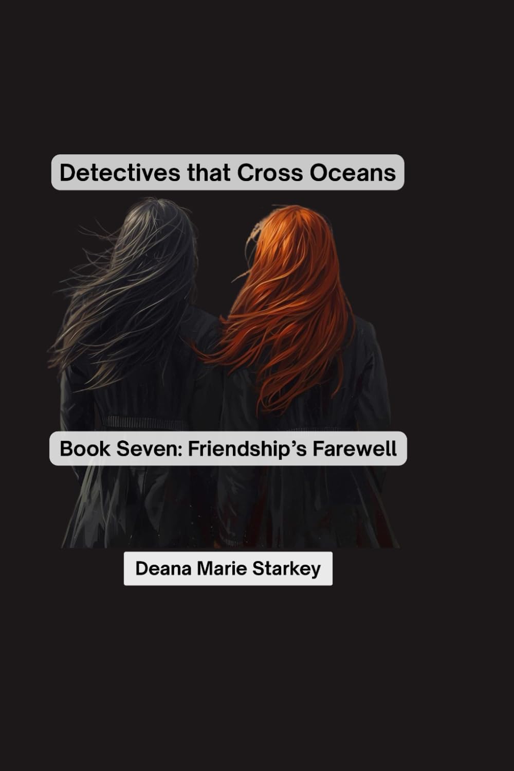 Detectives that Cross Oceans: Book Seven: Friendship's Farewell: 7