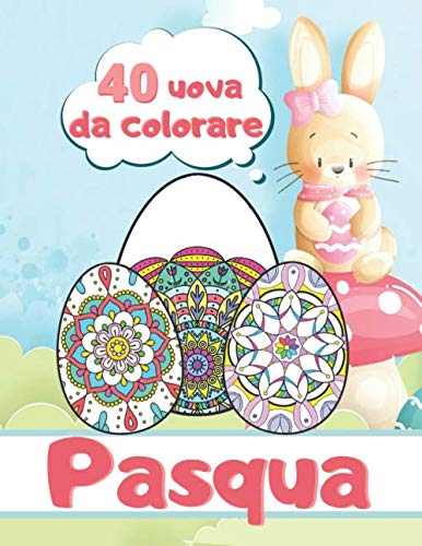 40 uova da colorare Pasqua: Libro da colorare per bambini, adolescenti e adulti - 40 uova di Pasqua da colorare - stile mand