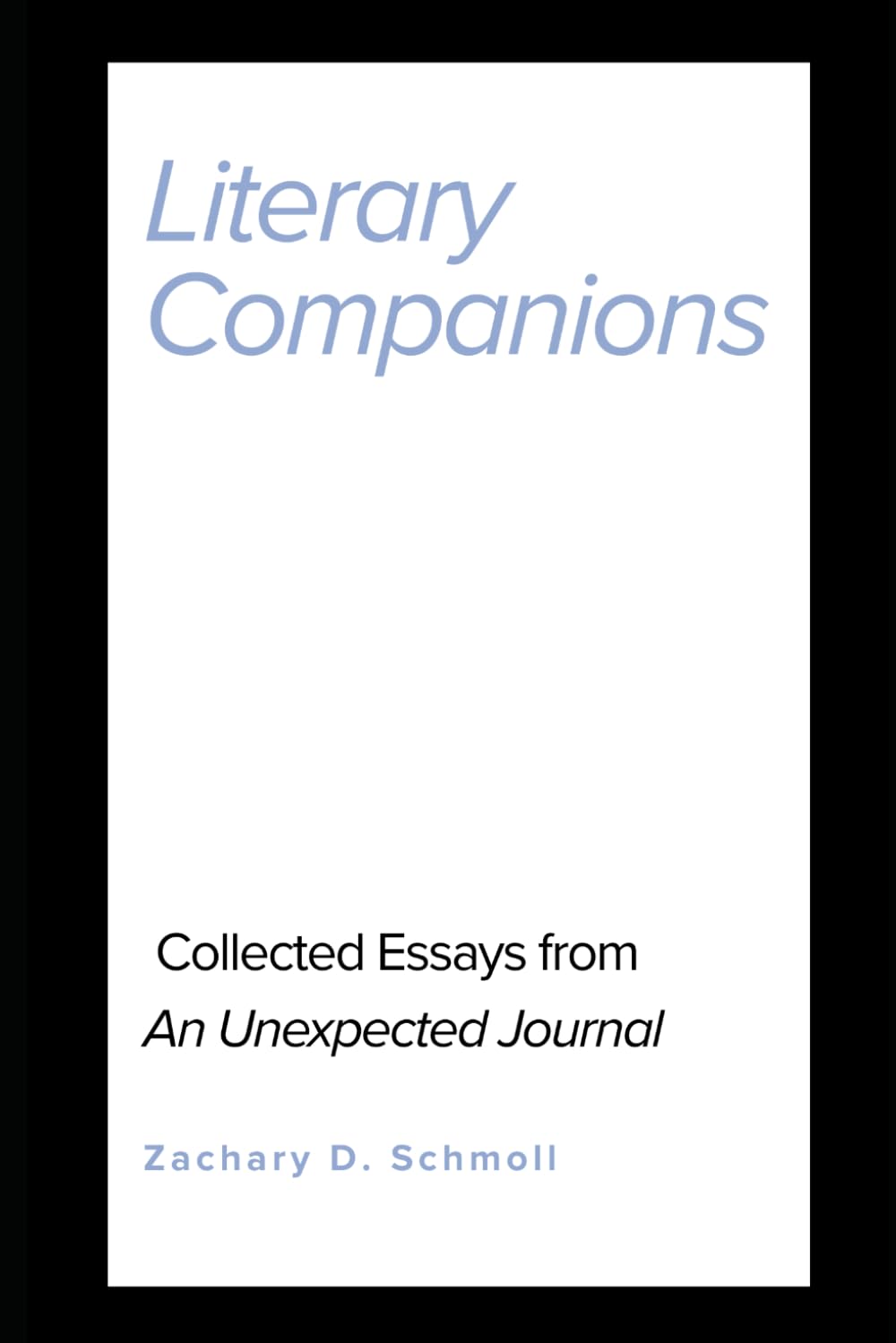 Literary Companions: Collected Essays from An Unexpected Journal