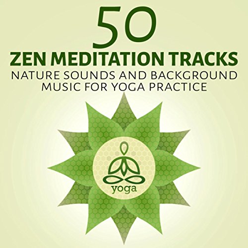 Play Nature Sounds and Background Music for Yoga Practice - 50 Zen ...