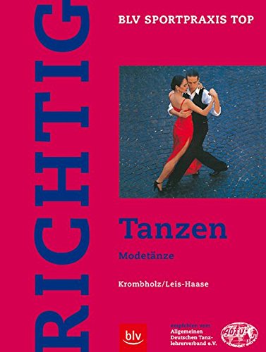 Richtig Tanzen, Bd.3, Modetänze (BLV Sportpraxis Top) Richtig Tanzen, Bd.3, Modetänze (BLV Sportpraxis Top)