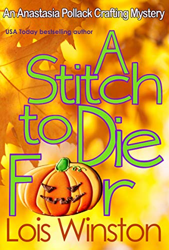 A Stitch to Die For (An Anastasia Pollack Crafting Mystery Book 5)
