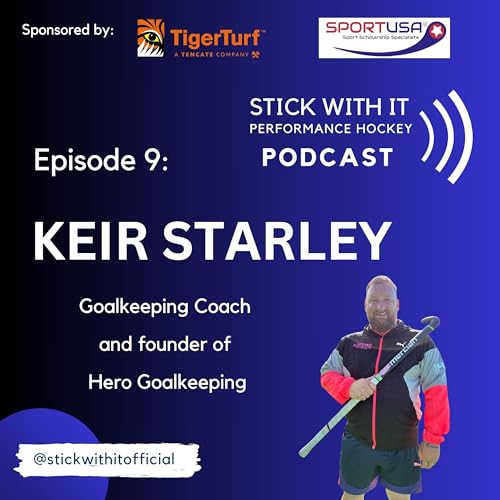 Stick With It Performance Hockey Podcast - Episode #9 KEIR STARLEY
