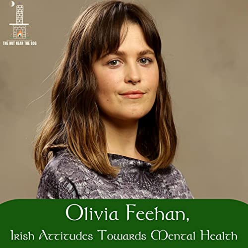 Olivia Feehan, Irish Attitudes Towards Mental Health Podcast By  cover art