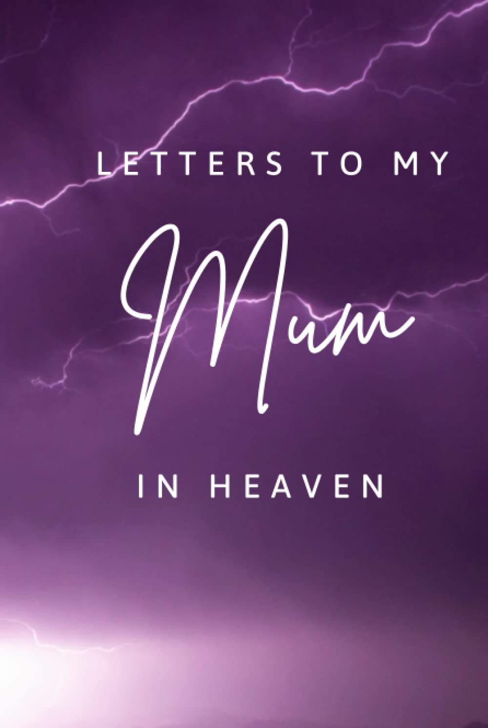 Letters to my mum in heaven | Letter book for bereaved sons and daughters | Thoughtful bereavement gift | Therapeutic writing: Blank Lined Notebook | ... | Premium Matte Hardcover | Size: 6x9 inches