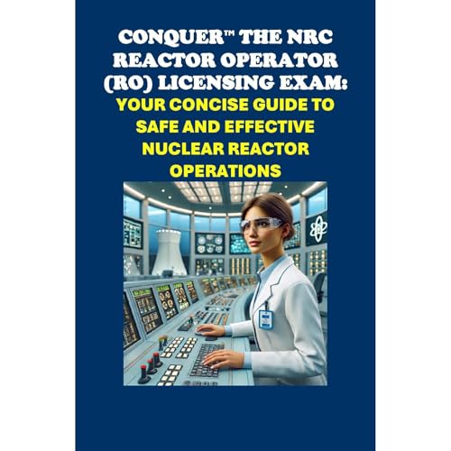Conquer the NRC Reactor Operator (RO) Licensing Exam: Your Concise Guide to Safe and Effective Nuclear Reactor Operations by Philip Martin McCaulay episode artwork