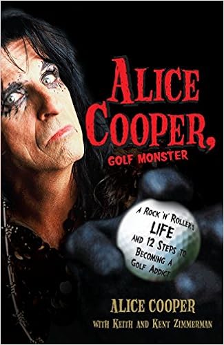 Alice Cooper, Golf Monster: A Rock 'n' Roller's Life and 12 Steps to Becoming a Golf Addict book cover