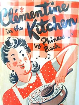 Hardcover Clementine in the Kitchen by Phineas Beck 1946 5th Printing by Gourmet Magazine Book