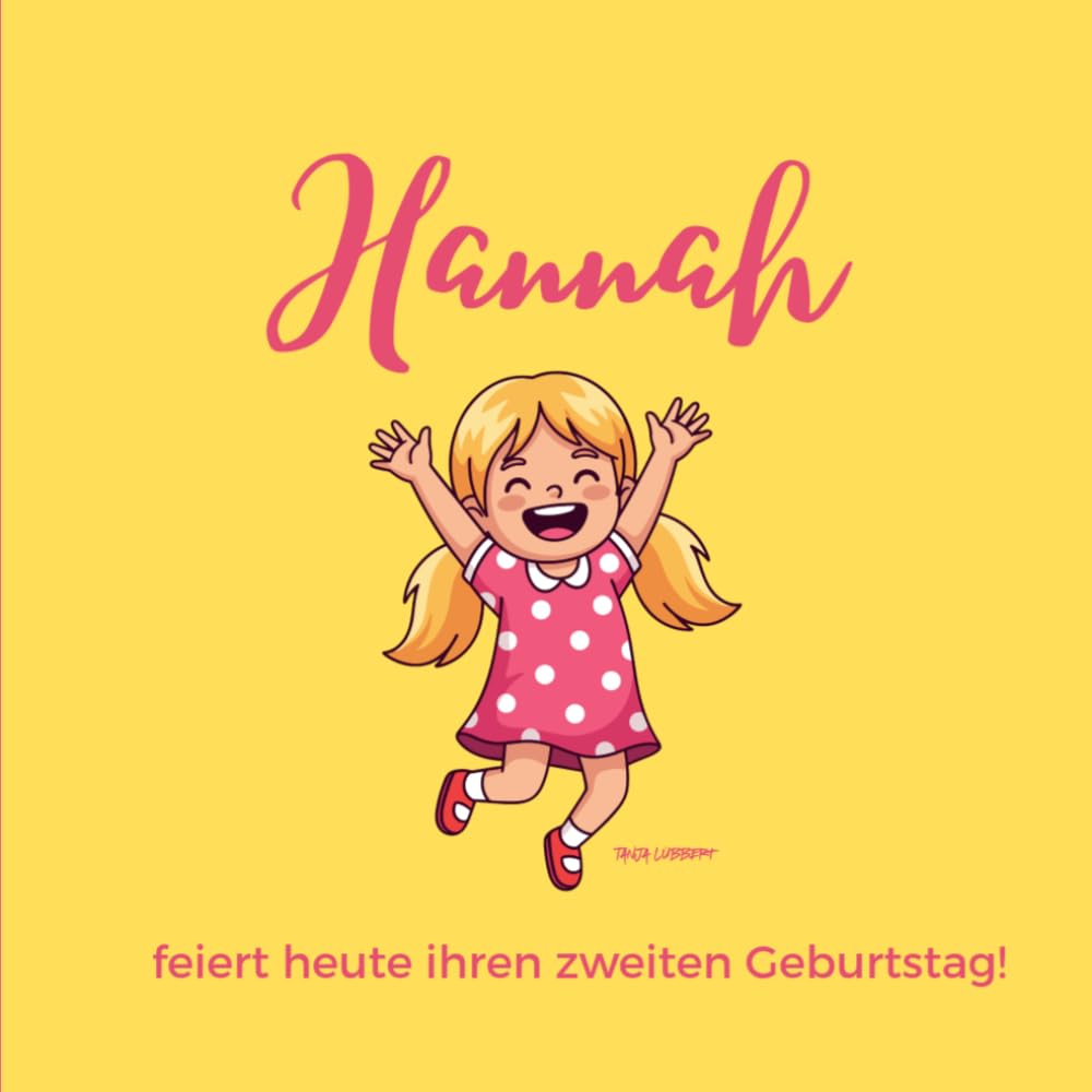 Hannah: Feiert heute ihren zweiten Geburtstag