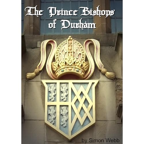 The Prince Bishops of Durham Audiolibro Por Simon Webb arte de portada