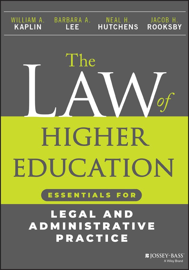 The Law of Higher Education: Essentials for Legal and Administrative Practice