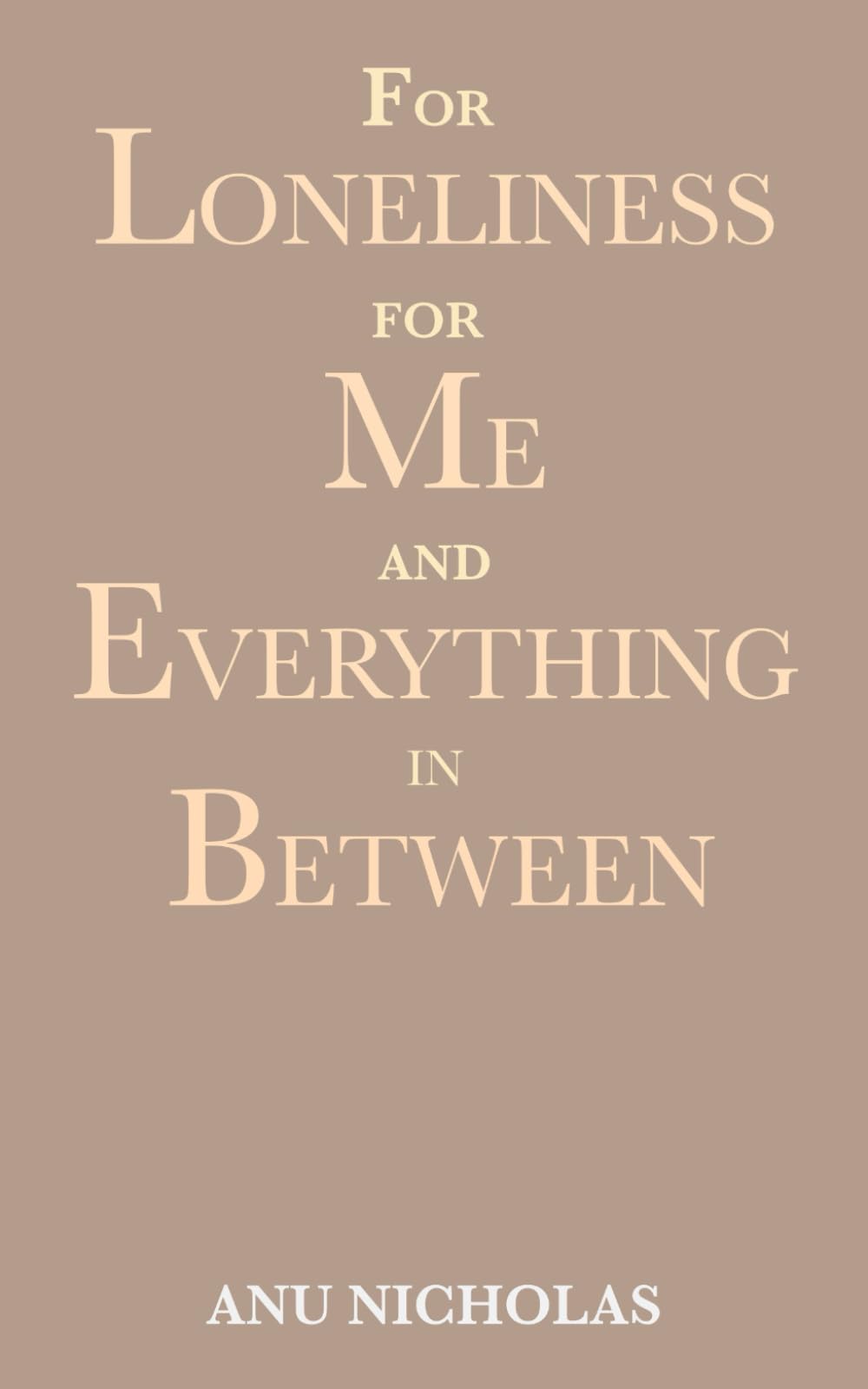 For Loneliness, for Me and Everything in Between