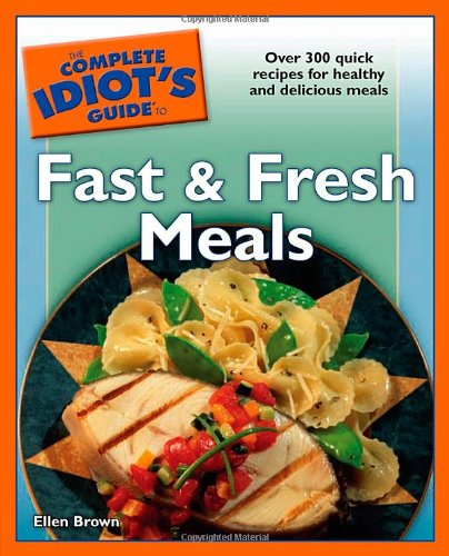 Buy The Complete Idiot's Guide to Fast and Fresh Meals — BookShops.in