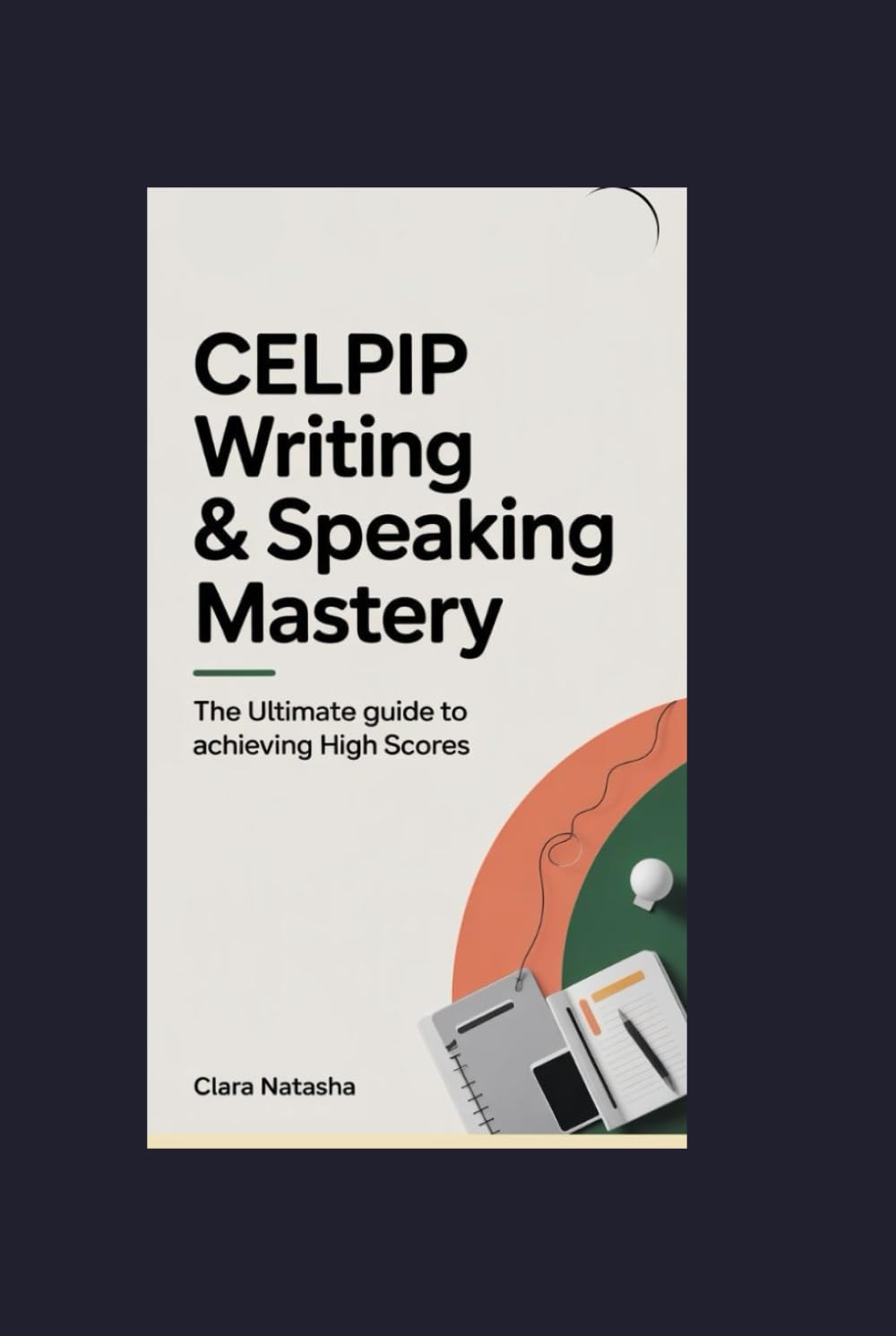 CELPIP Writing & Speaking Mastery: The Ultimate Guide to Achieving High Scores