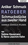 antikschmuck hofer  Antiker Schmuck – Ratgeber über Schmuckstücke aus zweiter Hand: Gebrauchte Schmuckstücke handeln, sammeln und pflegen für Einsteiger