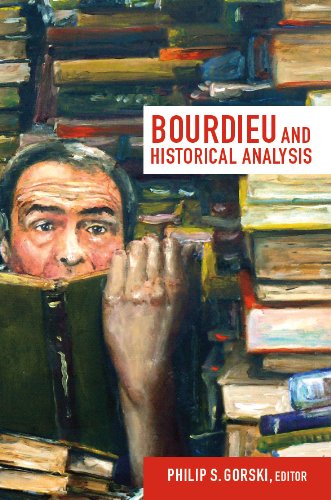 Bourdieu and Historical Analysis (Politics, History, and Culture)