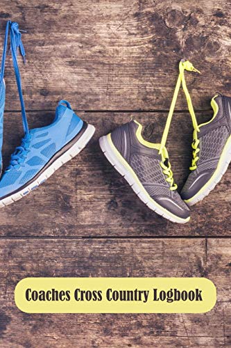 Coaches Cross Country Logbook: A Coaching Journal with Undated Monthly Calendars, Team Roster, Goals, Checklists, Meet Results/Notes, and Scoresheets-Running Shoes Hanging Design