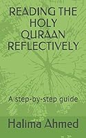 Step-By-Step Guide For Reading The Holy Quraan Reflectively 1520230168 Book Cover