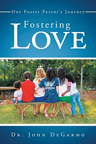 Fostering Love: One Foster Parent's Journey 1512714402 Book Cover