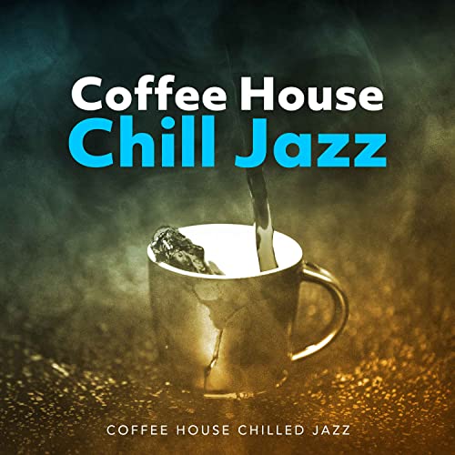 Coffee House Chill Jazz von Coffee House Chilled Jazz bei Amazon Music
