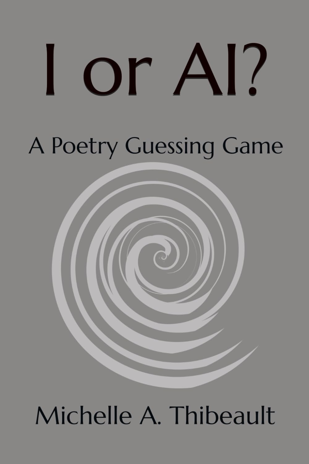 I or AI?: A Poetry Guessing Game (I & AI: Collaborative Contemplation)
