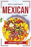Spicy and Tasty Mexican Food