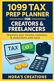 1099 Creator Tax Prep Expense Tracker: Organize deductions, mileage, and receipts for stress-free filing