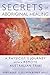 Produktbild Secrets of Aboriginal Healing: A Physicist's Journey with a Remote Australian Tribe (English Edition)