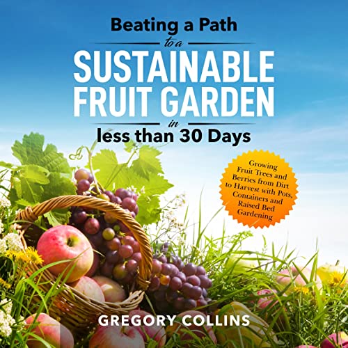 Beating a Path to a Sustainable Fruit Garden in Less than