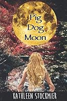 Pig Dog Moon (Pig Dog Trilogy) 0997793945 Book Cover